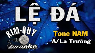 LỆ ĐÁ - KARAOKE - Tone NAM ( A/La Trưởng )