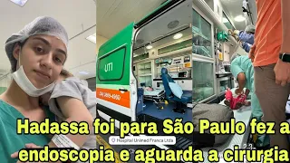 Hadassa foi para São Paulo fez a endoscopia e aguarda a cirurgia