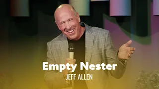 The Joys Of Being An Empty Nester. Jeff Allen