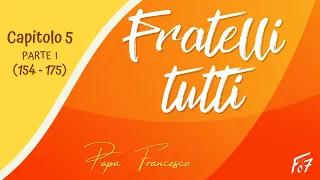 Enciclica Fratelli tutti - Papa Francesco - Capitolo 5 - Parte 1 (154-175) - Audiolibro