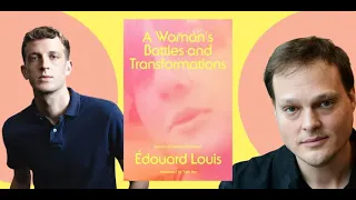 A Woman's Battles and Transformations: An Afternoon with Édouard Louis and Garth Greenwell