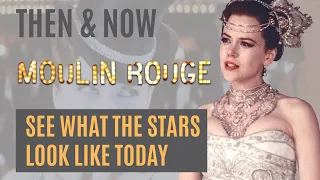 Don’t Watch MOULIN ROUGE! 2001 Until You See This … What Do They Look Like Now?