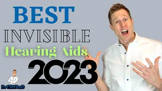 Top 4 Best Invisible Hearing Aids of 2023