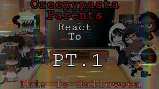 |•| Creepypasta Parents React To "This Is Halloween" |•| × |•| My AU |•| 1/?? |•| × Kinda Lazy