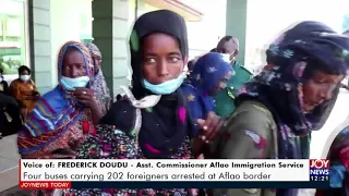 Four buses carrying 202 foreigners arrested at Aflao border - Joy News Today (29-11-21)