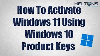 How to Activate Windows 11 Using Windows 10 Product Keys