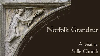 Norfolk Grandeur - A visit to Salle church