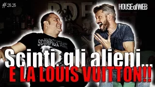 SCINTILLA, GLI ALIENI… E LA LOUIS VUITTON! #33