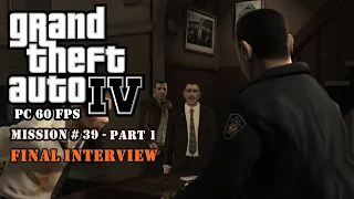 GTA 4 - Mission #39 PART 1 - Final Interview  (1080p)