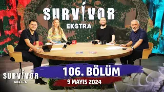 Survivor Ekstra 106. Bölüm | 9 Mayıs 2024