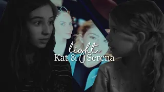 kat & serena  || "light" [spinning out]