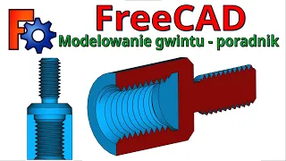 [269] FreeCAD - gwinty, czyli jak wykonać zarys gwintu wewnętrznego i zewnętrznego - poradnik PL