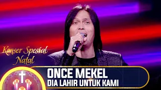 ONCE MEKEL - DIA LAHIR UNTUK KAMI | KONSER SPESIAL NATAL 2021