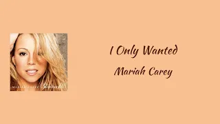 Mariah Carey - I Only Wanted || lyrics