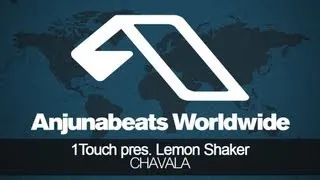 1Touch pres. Lemon Shaker - Chavala @ Eximinds - Anjunabeats Worldwide 345