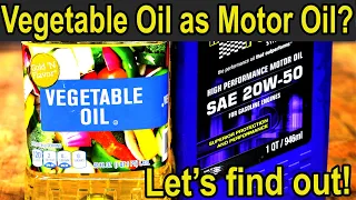 Will Vegetable Oil work as Engine Oil?  Let's find out!