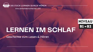 #328 Geschichte zum Lesen & Hören || Thema: Lernen im Schlaf | Deutsch lernen durch Hören || B1 - B2