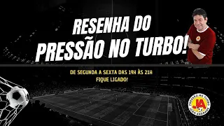 RESENHA DO PRESSÃO - TERÇA-FEIRA (23)