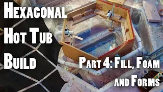 Hexagonal Hot Tub Build Part 4: Fill, Foam and Forms