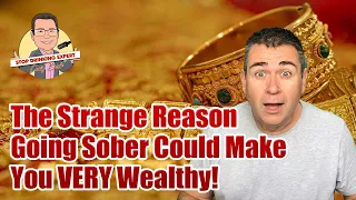 The Strange Reason Going Sober Could Make You Very Wealthy