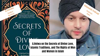 A.Helwa on the Secrets of Divine Love, Islamic Traditions, and The Rights of Men and Women in Islam