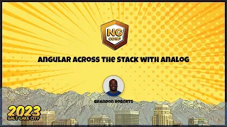 Angular Across the Stack with Analog | Brandon Roberts | ng-conf 2023