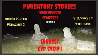 **LOUDEST EVP EVER** WOOLYBURGER CEMETERY  ROUND 2