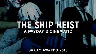 The Ship Heist - A Payday 2 Cinematic [Saxxy Awards 2016]