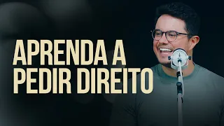 Aprenda a pedir direito | Deive Leonardo