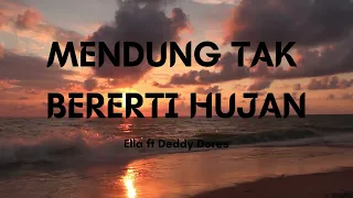 MENDUNG TAK BERERTI HUJAN -Ella ft Deddy Dores- (LYRICS VIDEO)