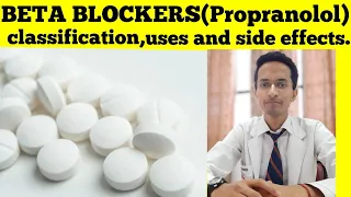 Beta blockers(propranolol)- classification,action,uses and side effects! Pharmacology,mbbs 2nd year!