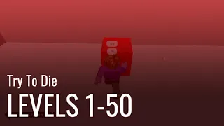 Roblox Try To Die: Levels 1-50 [WALKTHROUGH]