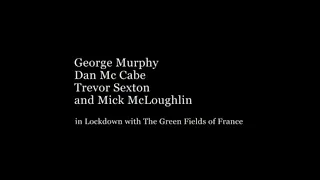 The Green fields of France ☘ Mick Mcloughlin, Dan Mc Cabe, Trevor Sexton and George Murph