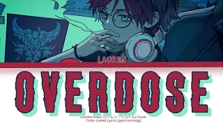 Lauren Iroas (ローレン・イロアス) Cover - Overdose | Color-coded Lyrics Jpn/Rom/Eng