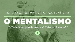 AS 7 LEIS HERMÉTICAS NA PRÁTICA: O MENTALISMO | Dra. Mabel Cristina Dias