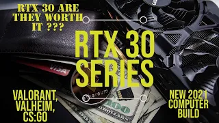 NVIDIA RTX 30. Are they WORTH IT. NEW 2021 Gaming PC Build. Valheim, Valorant, CS:GO. Review.