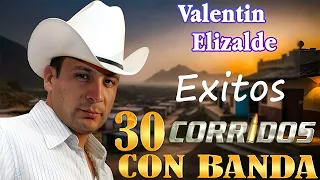 Valentin Elizalde - 30 Exitos Corridos Con Banda