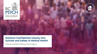 Research Update: National Confidential Inquiry into Suicide and Safety in Mental Health