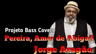 Pereira, Amor de Abigail (Jorge Aragão) - Projeto Bass Covers