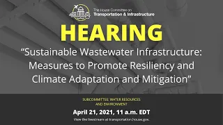 Hearing on “Sustainable Wastewater Infrastructure: Measures to Promote Resiliency and Climate..."