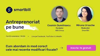 #AntreprenoriatPeBune - Cum abordam in mod corect cele mai recente modificari fiscale