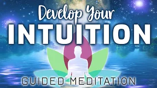 Develop Your Intuition Meditation. Nurture & Enhance Your Intuition Now with This Guided Meditation