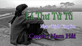 Lá Thư Tử Tù - Trịnh Công Sơn - Nhạc Chế Lá Thư Gửi Mẹ - Cover Nam Hải