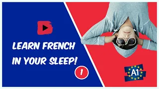 Learn French while you sleep! French for Lower Beginners! Part 1