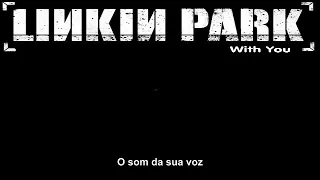 Linkin Park With You Legendado PT
