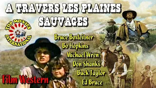 A travers les plaines sauvages film Western complet en français