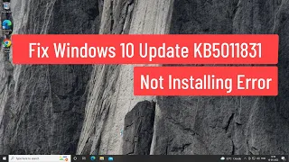 Fix Windows 10 Update KB5011831 Not Installing Error