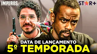 IMPUROS 5° TEMPORADA - QUANDO LANÇA NA STAR+?