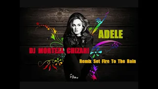 Adele Set Fire To The Rain Remix Dj MorTeza Chizari