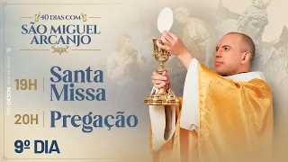 Santa Missa | Pregação | 40 Dias com São Miguel | 19:00 | 09º Dia | Live Ao vivo